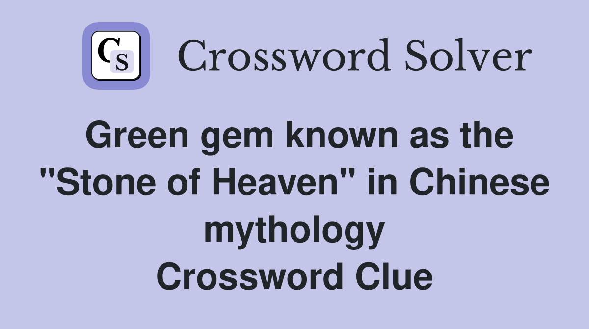 Green gem known as the "Stone of Heaven" in Chinese mythology